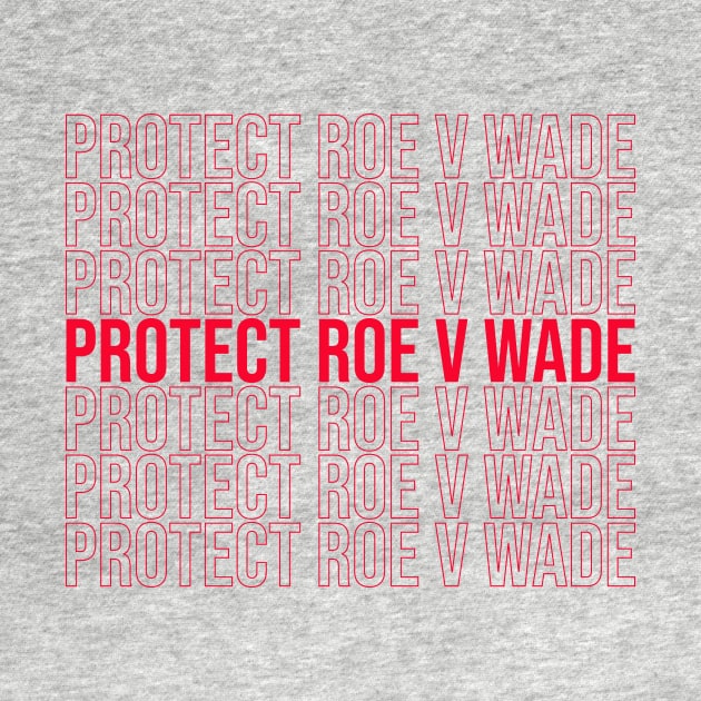 Protect Roe V Wade (in red) by NickiPostsStuff